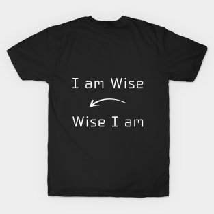 I am Wise T-Shirt mug apparel hoodie tote gift sticker pillow art pin T-Shirt